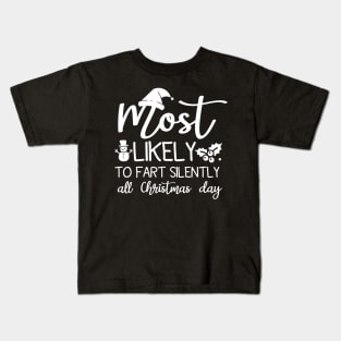 Most Likely To Fart Silently All Christmas Day Kids T-Shirt